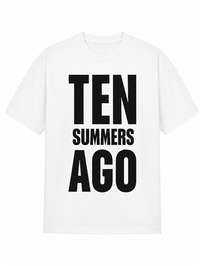 T-shirt TEN SUMMERS AGO